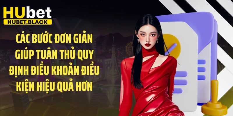 Các bước đơn giản giúp tuân thủ quy định điều khoản điều kiện hiệu quả hơn